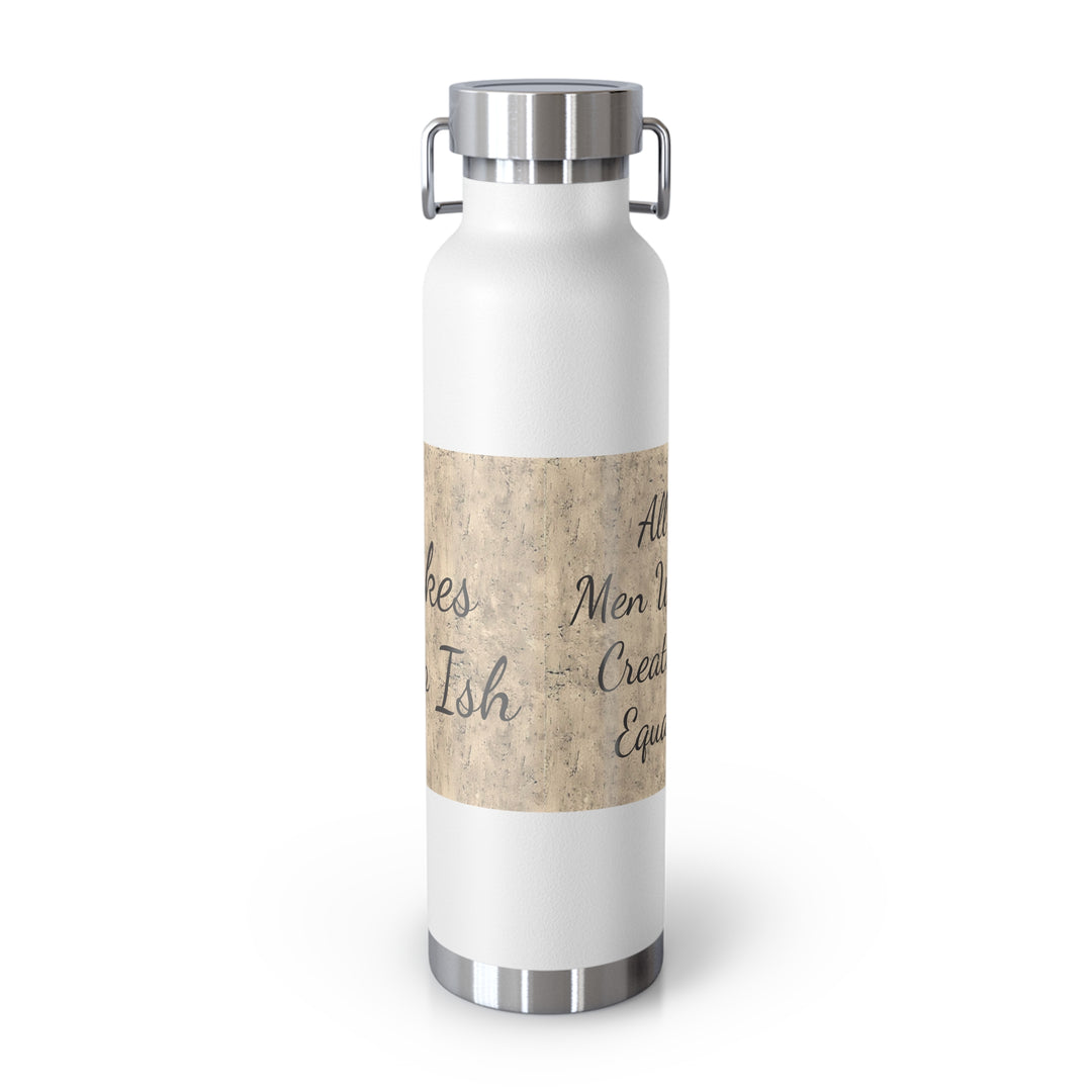 All Men Were Created Equal Copper Vacuum Insulated Bottle, 22oz