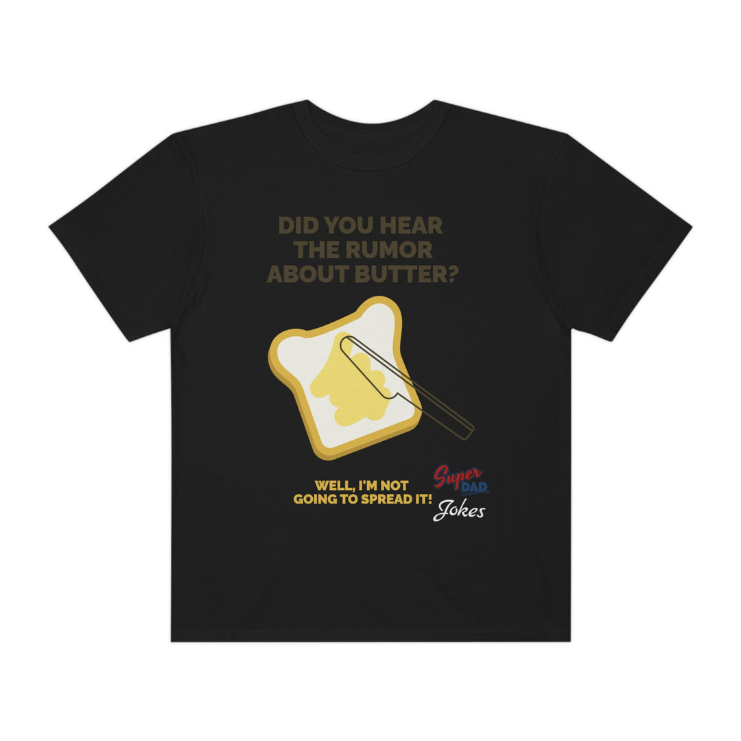 Dad jokes spreading butter Unisex Garment-Dyed T-shirt
