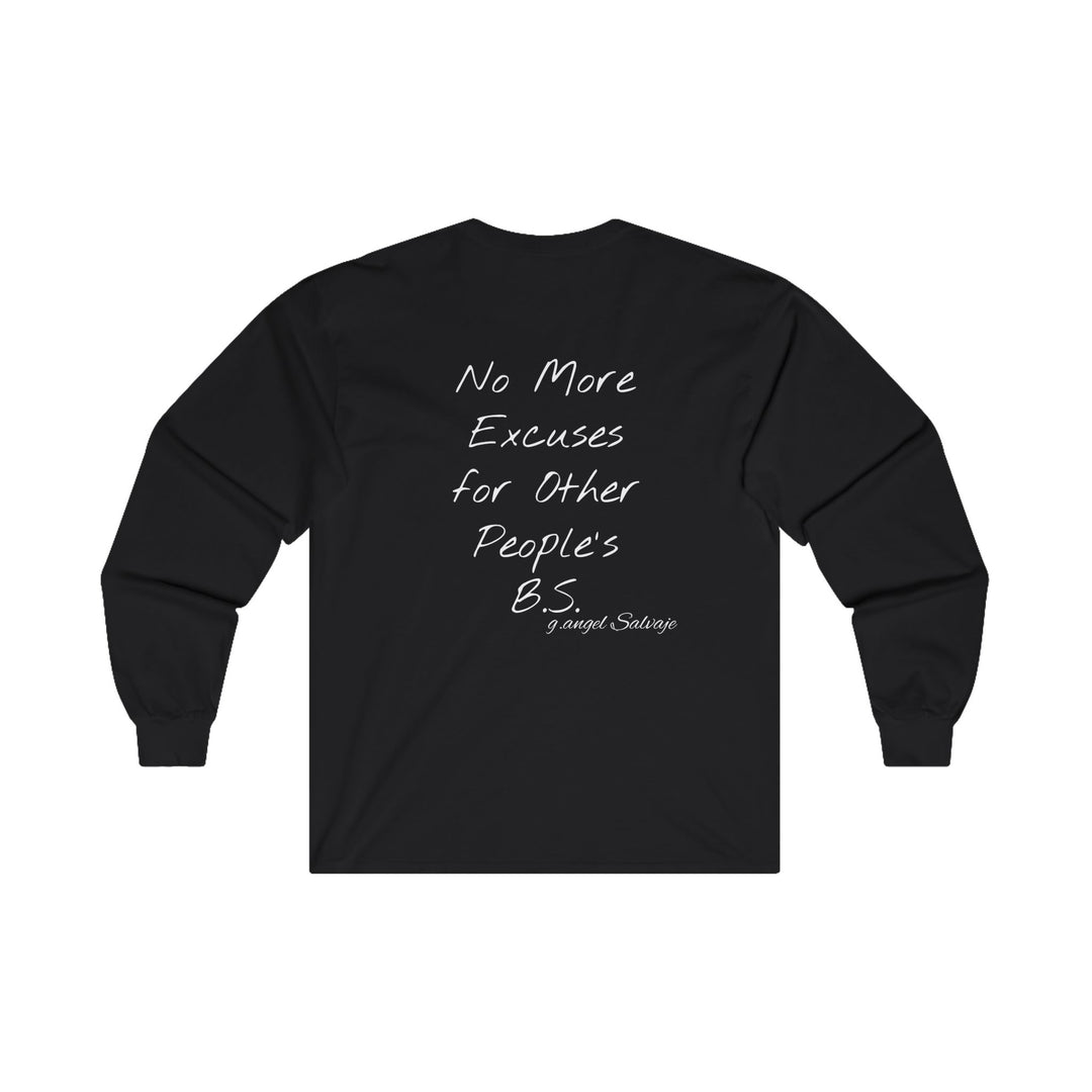 Long Sleeve Tee - Tired of making excuses for other people's bull crap design