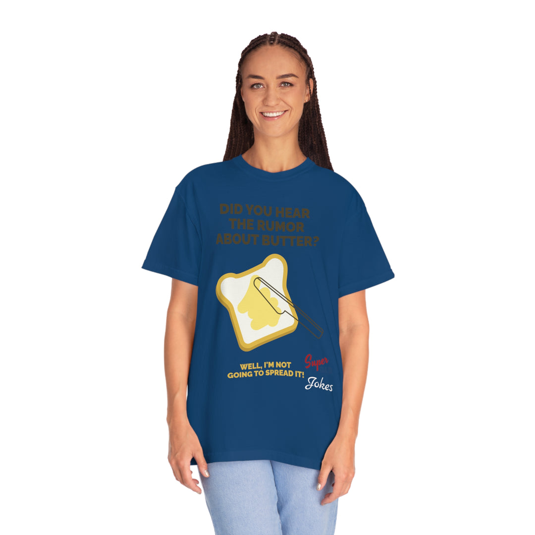 Dad jokes spreading butter Unisex Garment-Dyed T-shirt