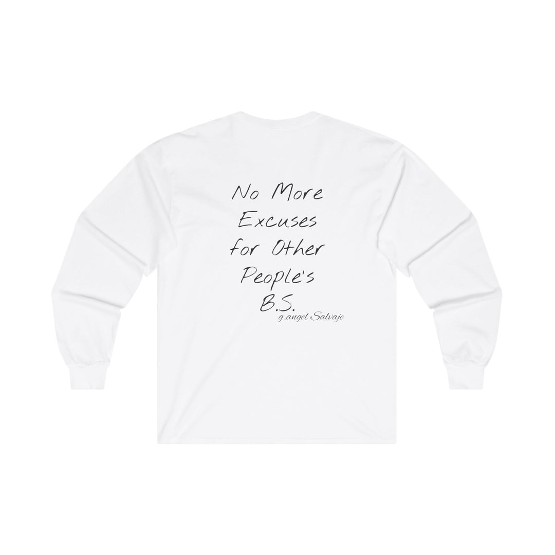 Long Sleeve Tee - Tired of making excuses for other people's bull crap design