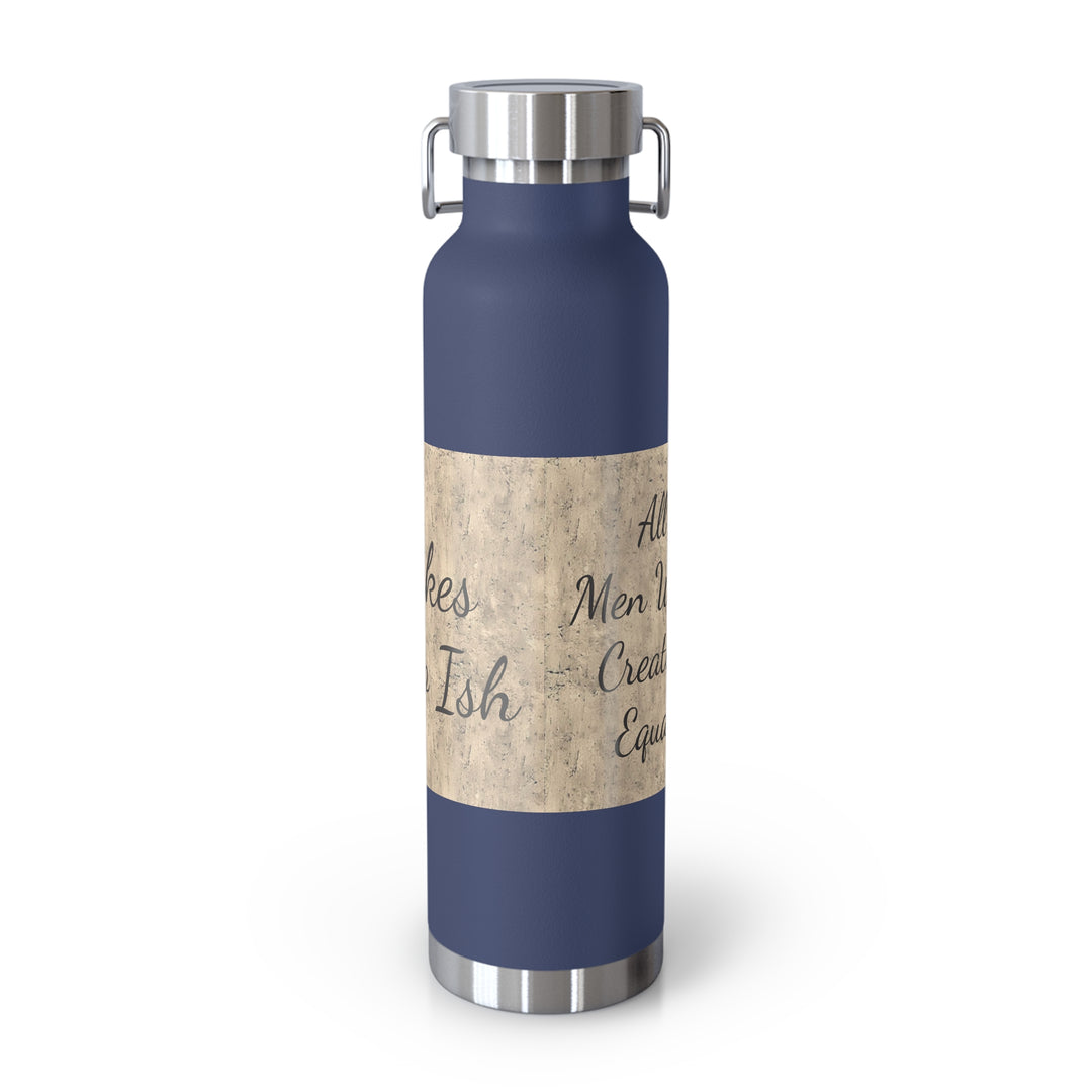 All Men Were Created Equal Copper Vacuum Insulated Bottle, 22oz