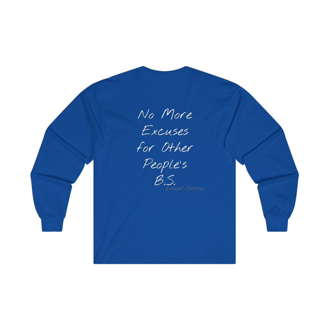 Long Sleeve Tee - Tired of making excuses for other people's bull crap design