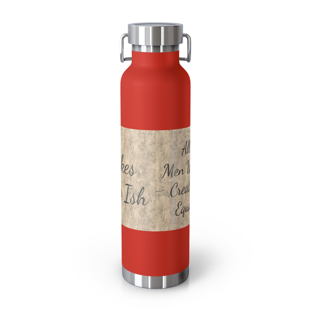 All Men Were Created Equal Copper Vacuum Insulated Bottle, 22oz