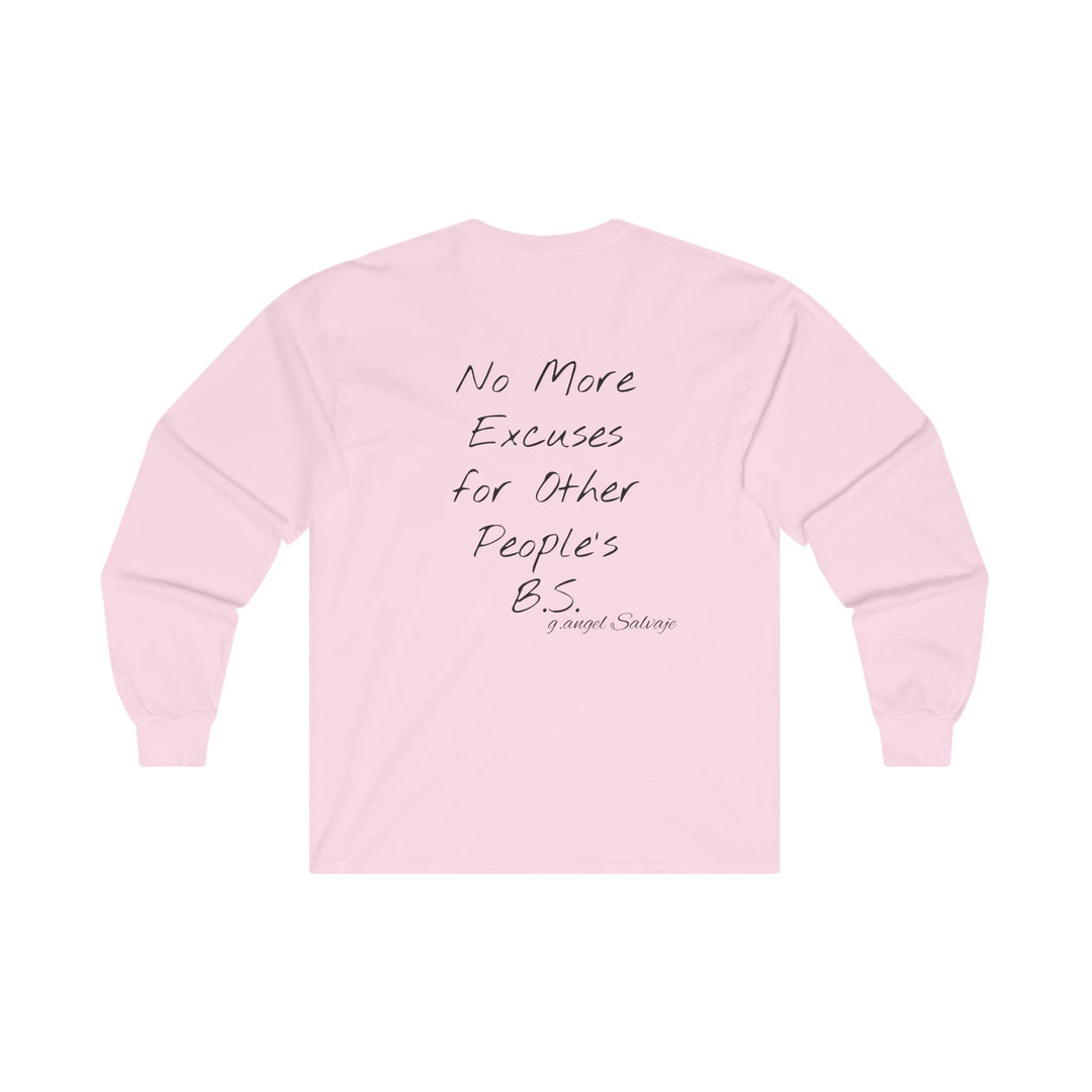 Long Sleeve Tee - Tired of making excuses for other people's bull crap design