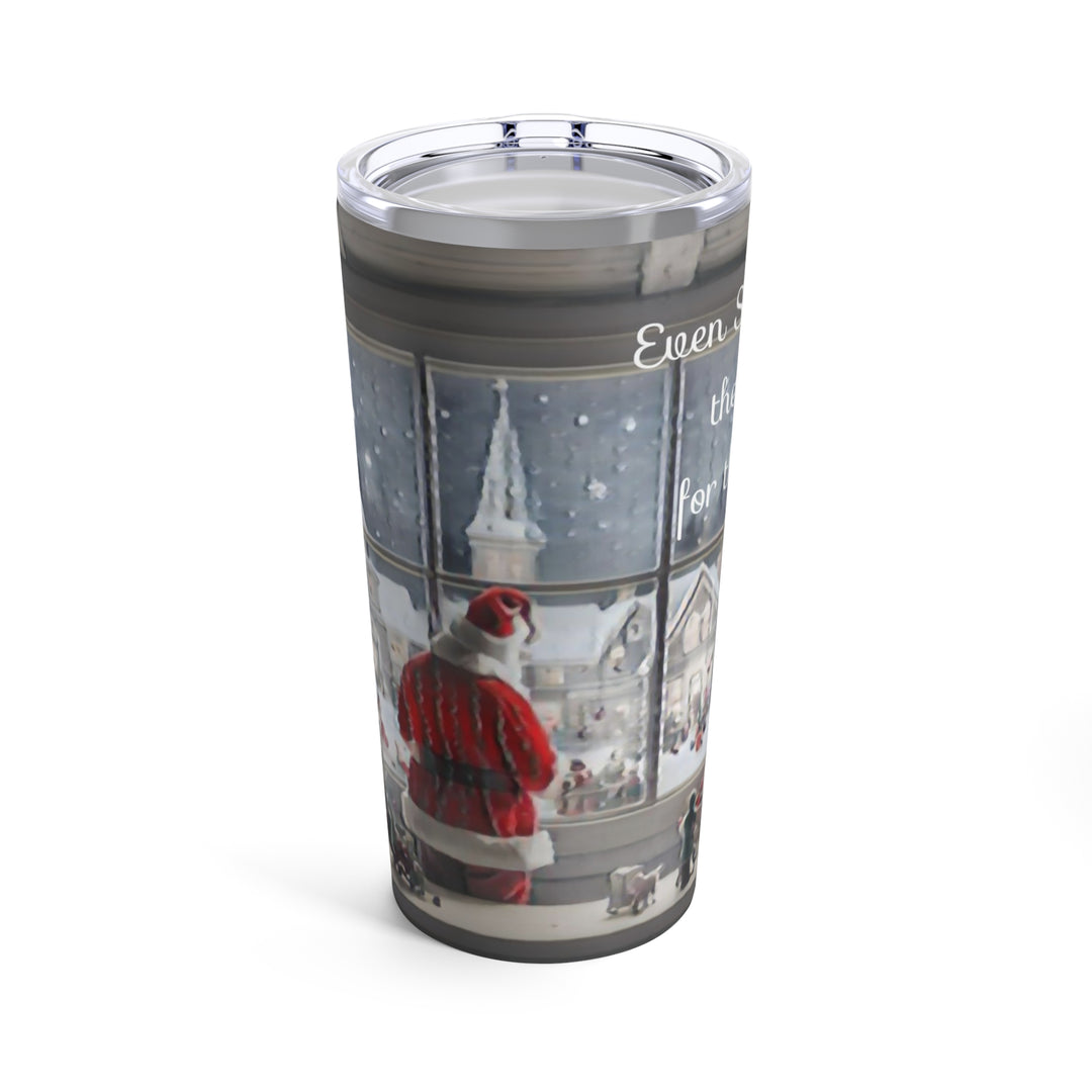 Even Santa knows Tumbler 20oz