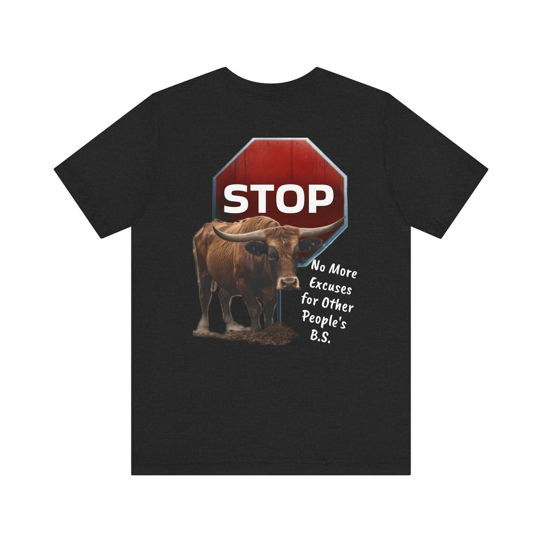 Unisex Tee - Fierce Soul Stop making excuses for B.S.
