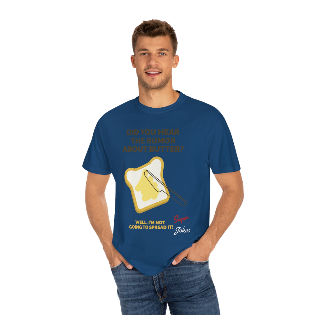 Dad jokes spreading butter Unisex Garment-Dyed T-shirt