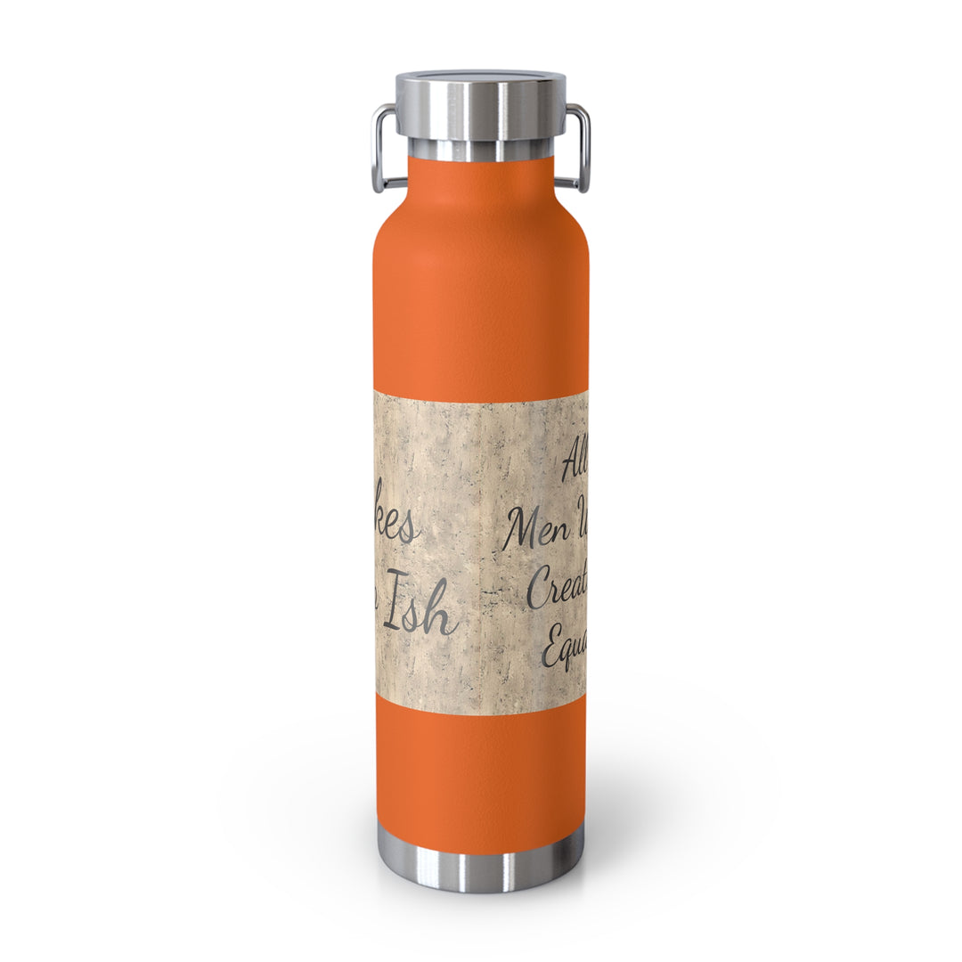 All Men Were Created Equal Copper Vacuum Insulated Bottle, 22oz