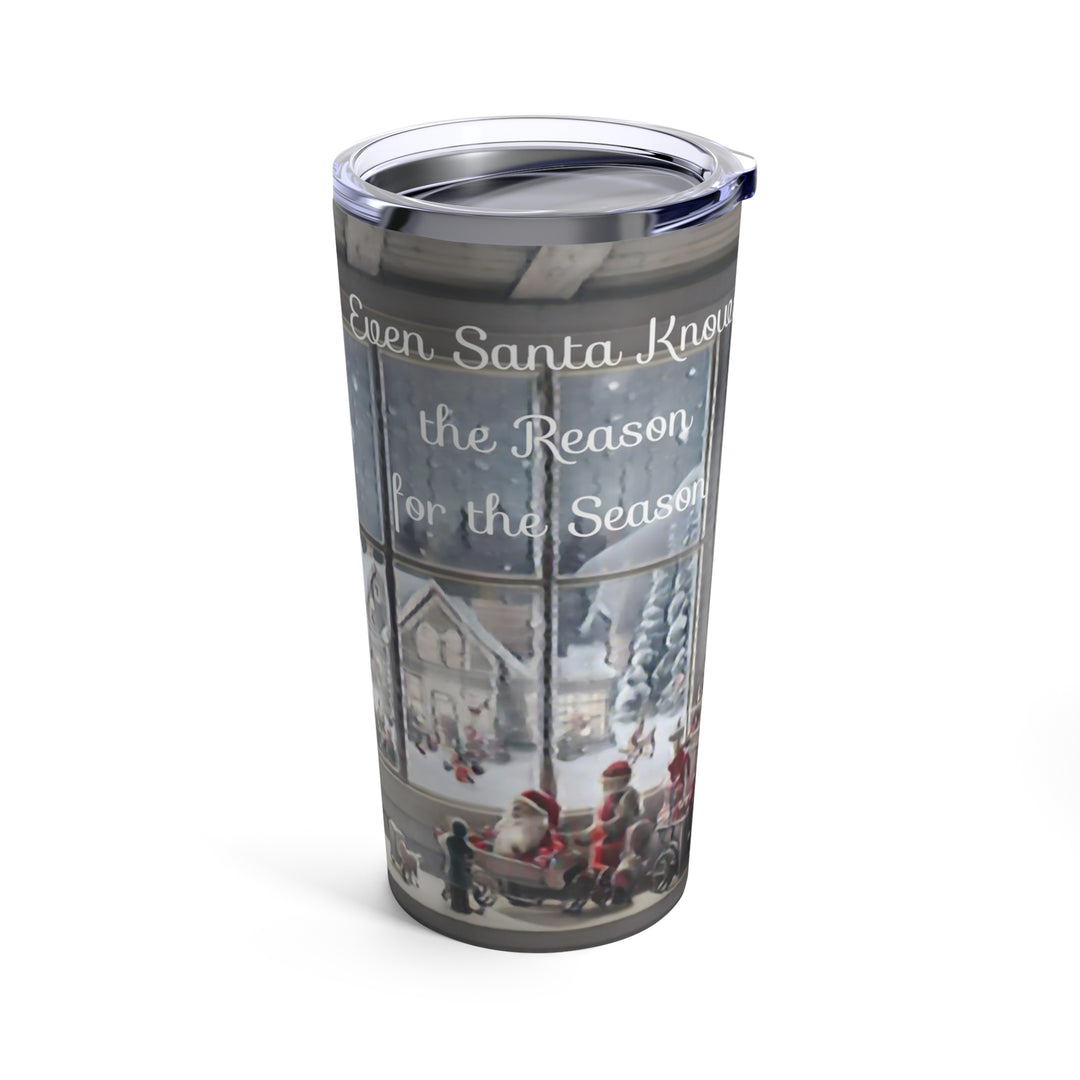 Even Santa knows Tumbler 20oz