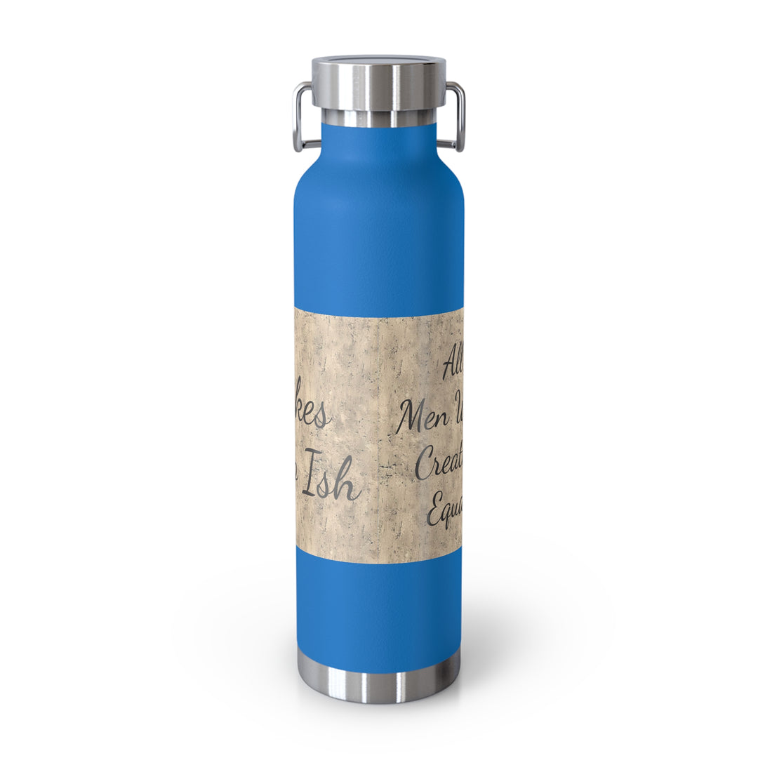 All Men Were Created Equal Copper Vacuum Insulated Bottle, 22oz