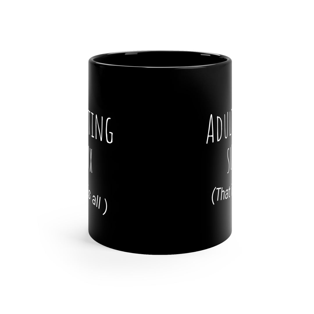 Adulting Sux 11oz Black Mug