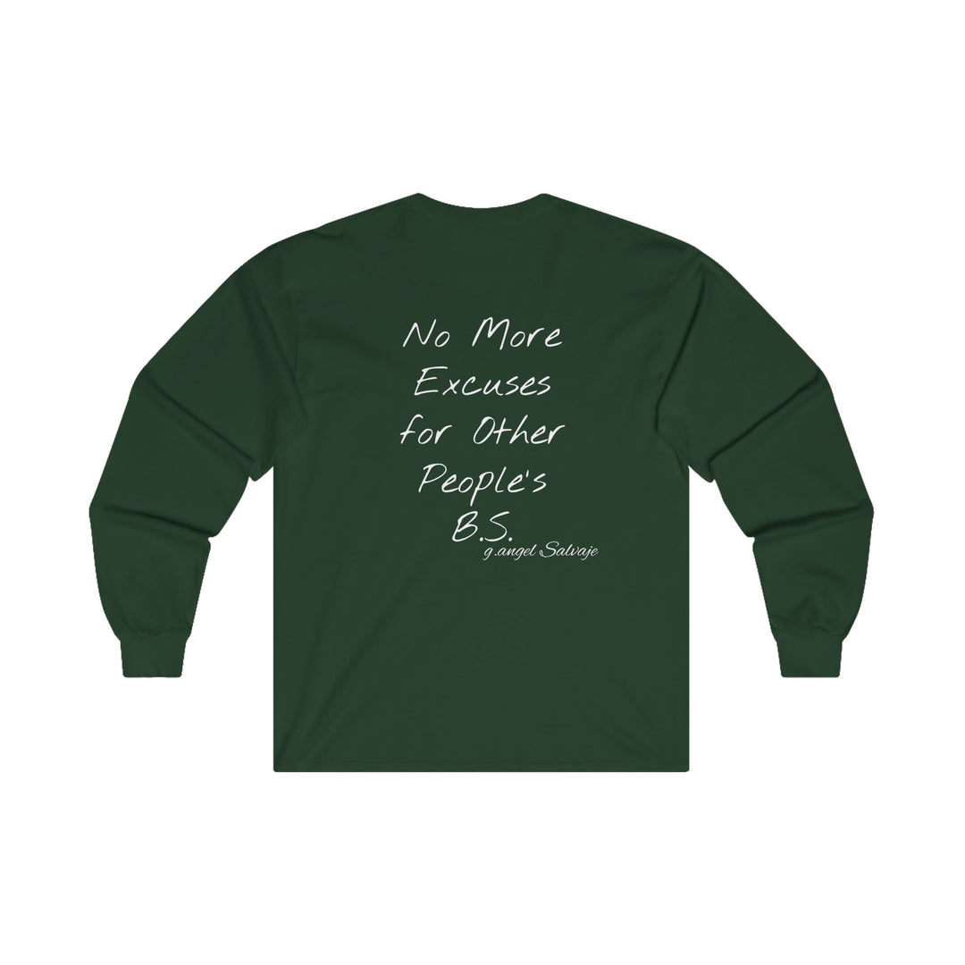 Long Sleeve Tee - Tired of making excuses for other people's bull crap design