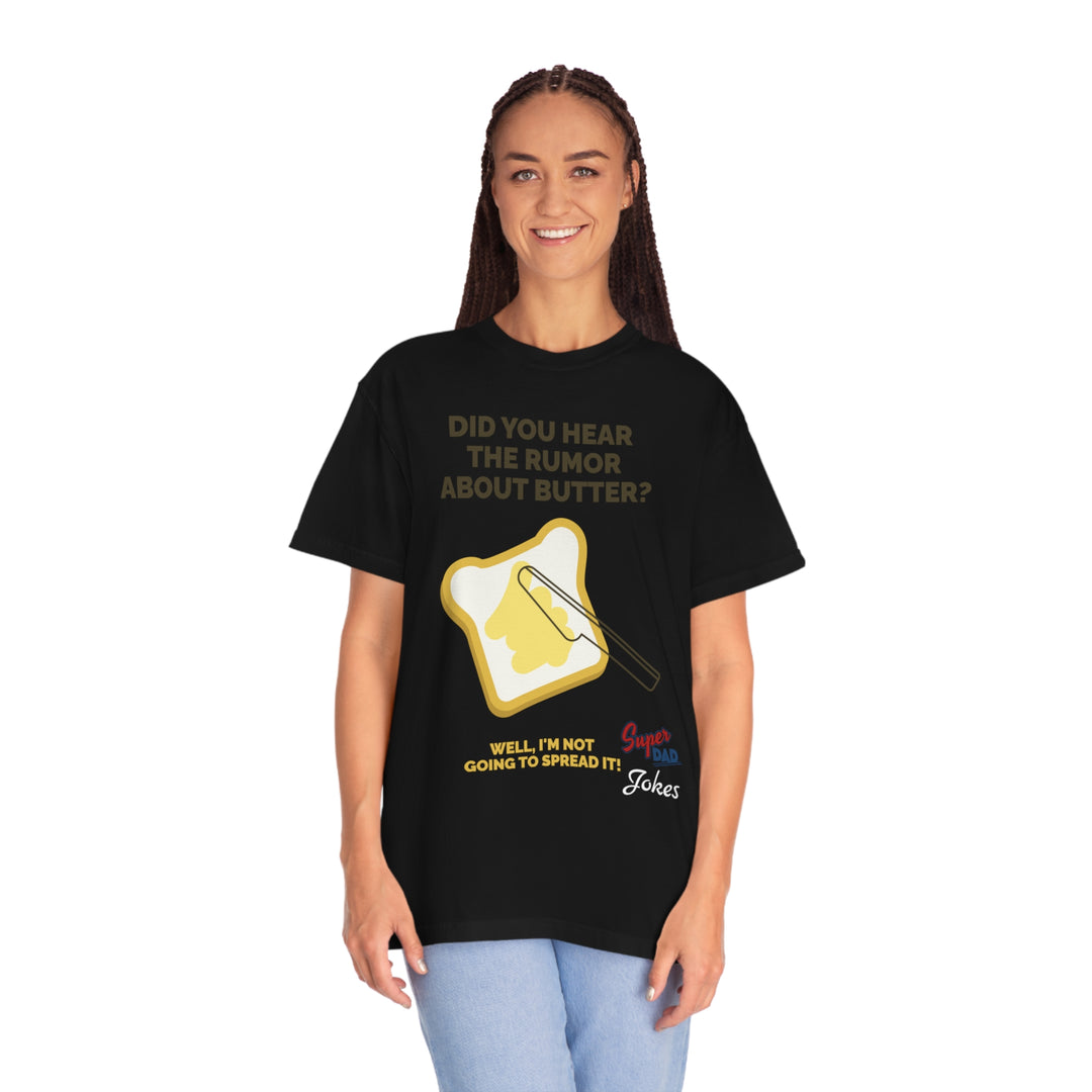 Dad jokes spreading butter Unisex Garment-Dyed T-shirt