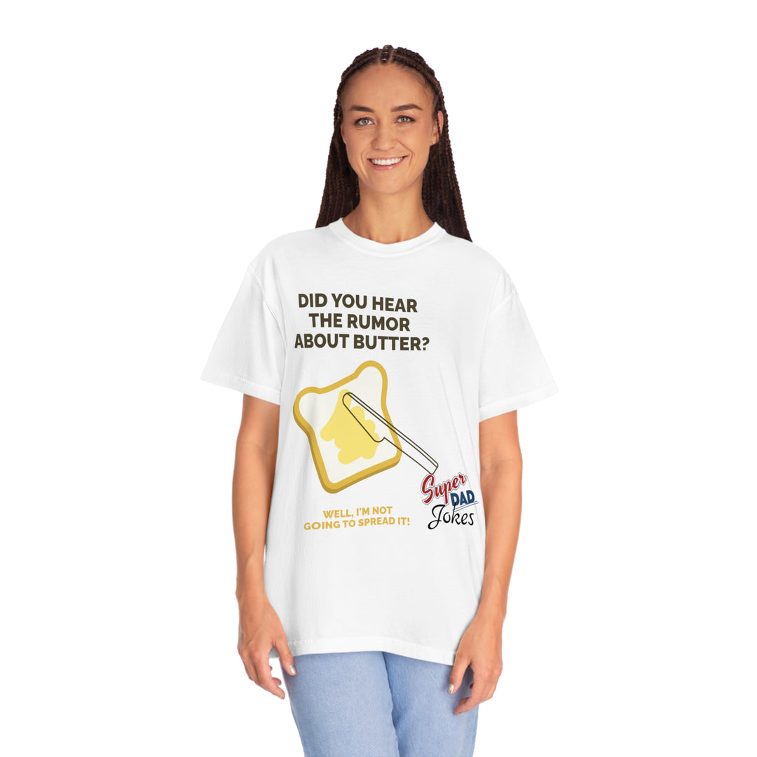 Dad jokes spreading butter Unisex Garment-Dyed T-shirt