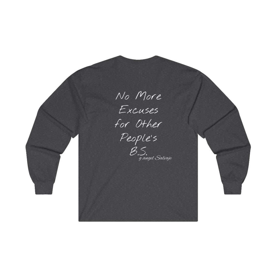Long Sleeve Tee - Tired of making excuses for other people's bull crap design