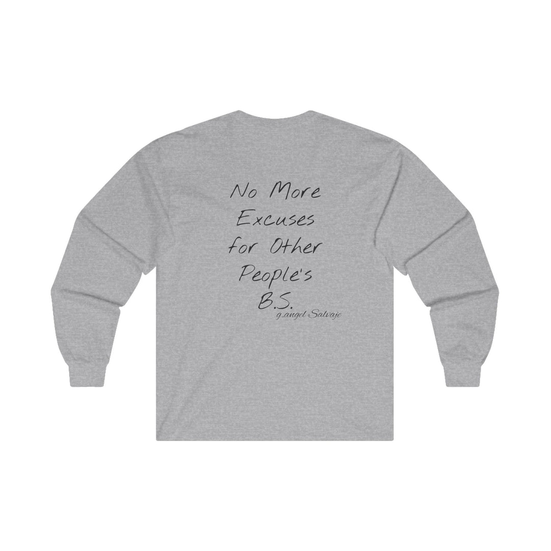 Long Sleeve Tee - Tired of making excuses for other people's bull crap design