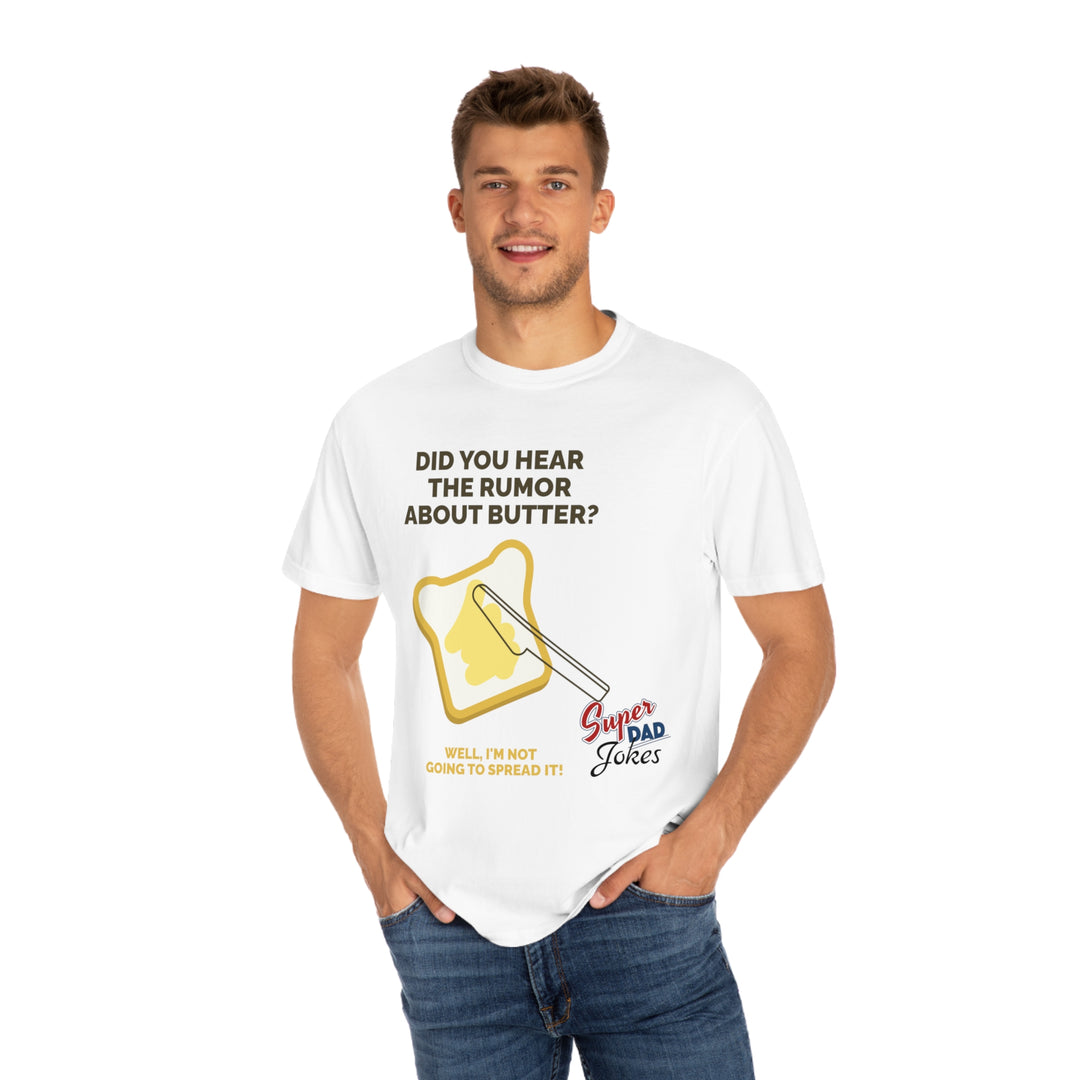 Dad jokes spreading butter Unisex Garment-Dyed T-shirt