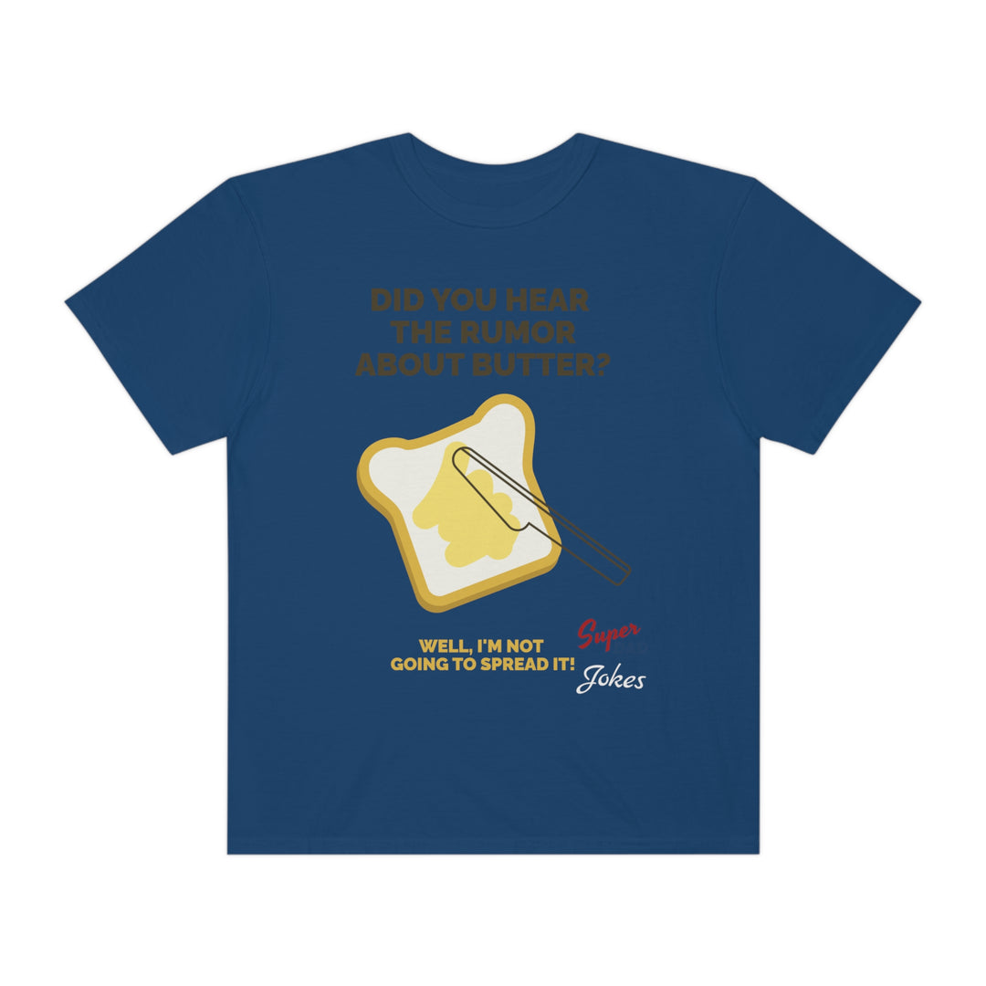 Dad jokes spreading butter Unisex Garment-Dyed T-shirt