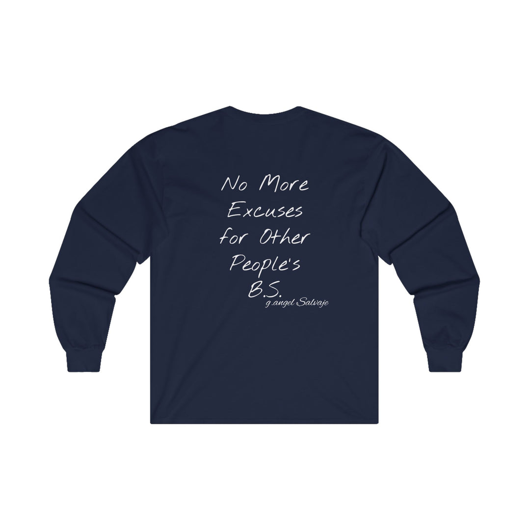 Long Sleeve Tee - Tired of making excuses for other people's bull crap design