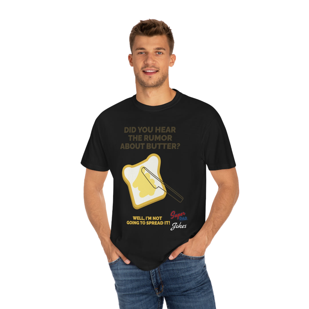 Dad jokes spreading butter Unisex Garment-Dyed T-shirt