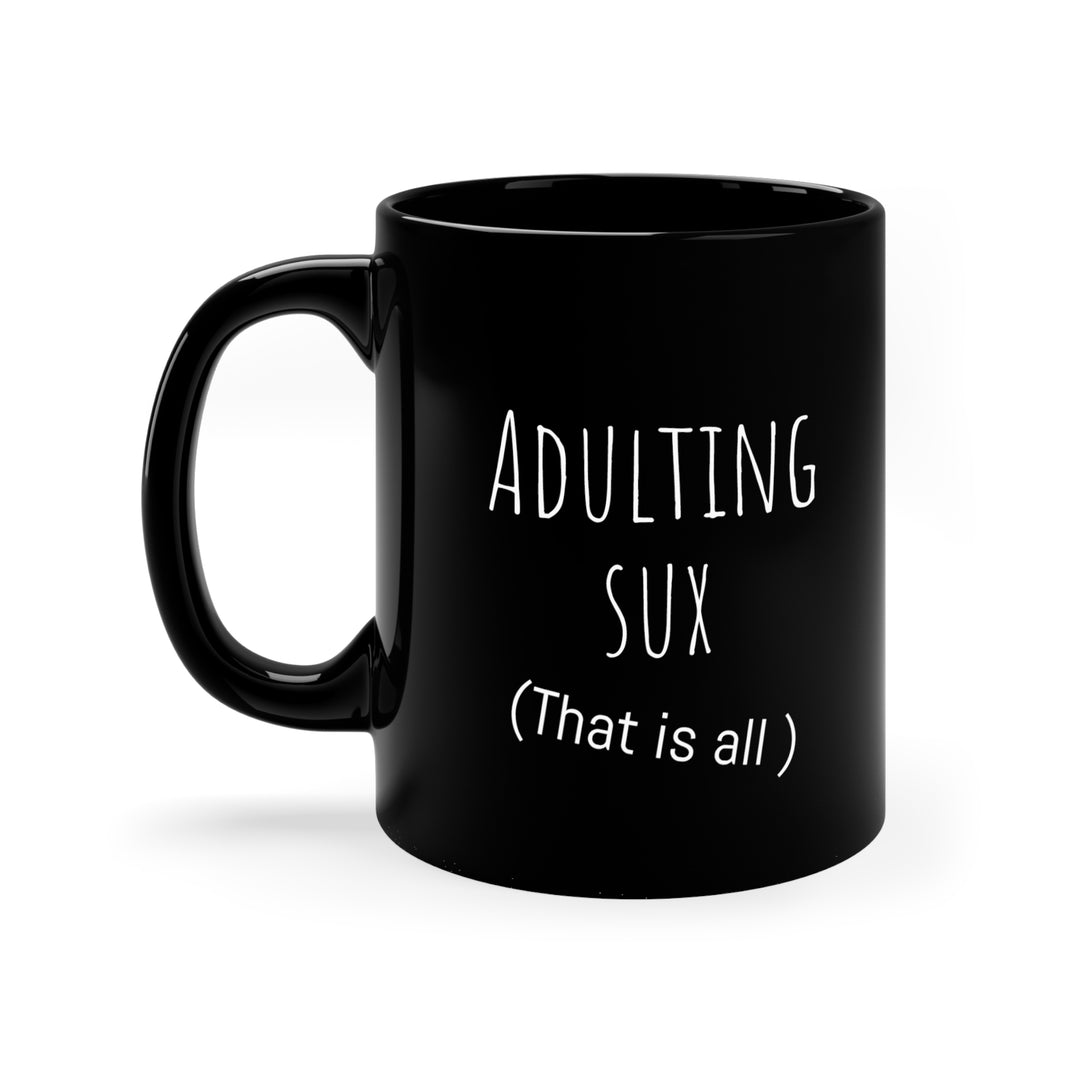 Adulting Sux 11oz Black Mug