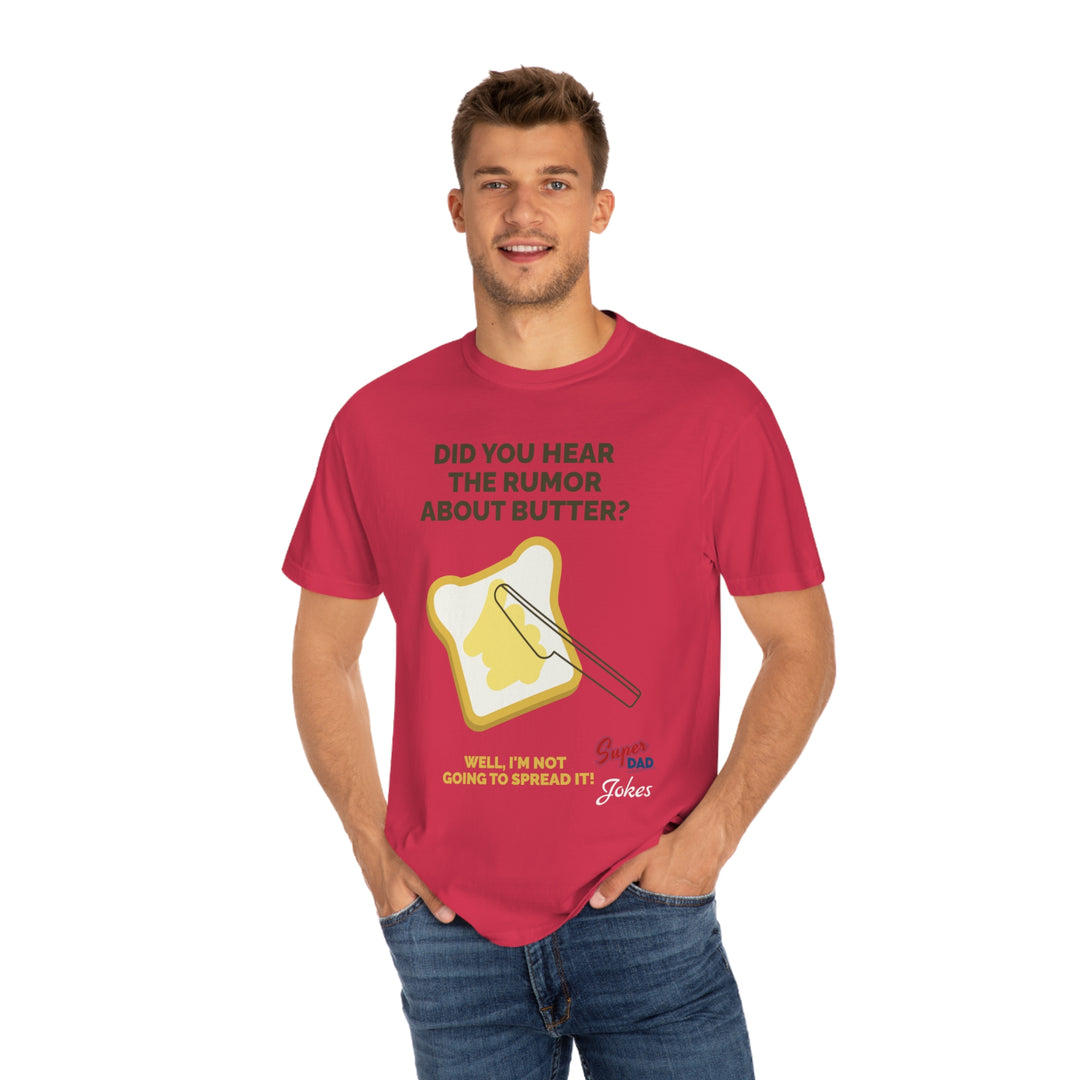Dad jokes spreading butter Unisex Garment-Dyed T-shirt