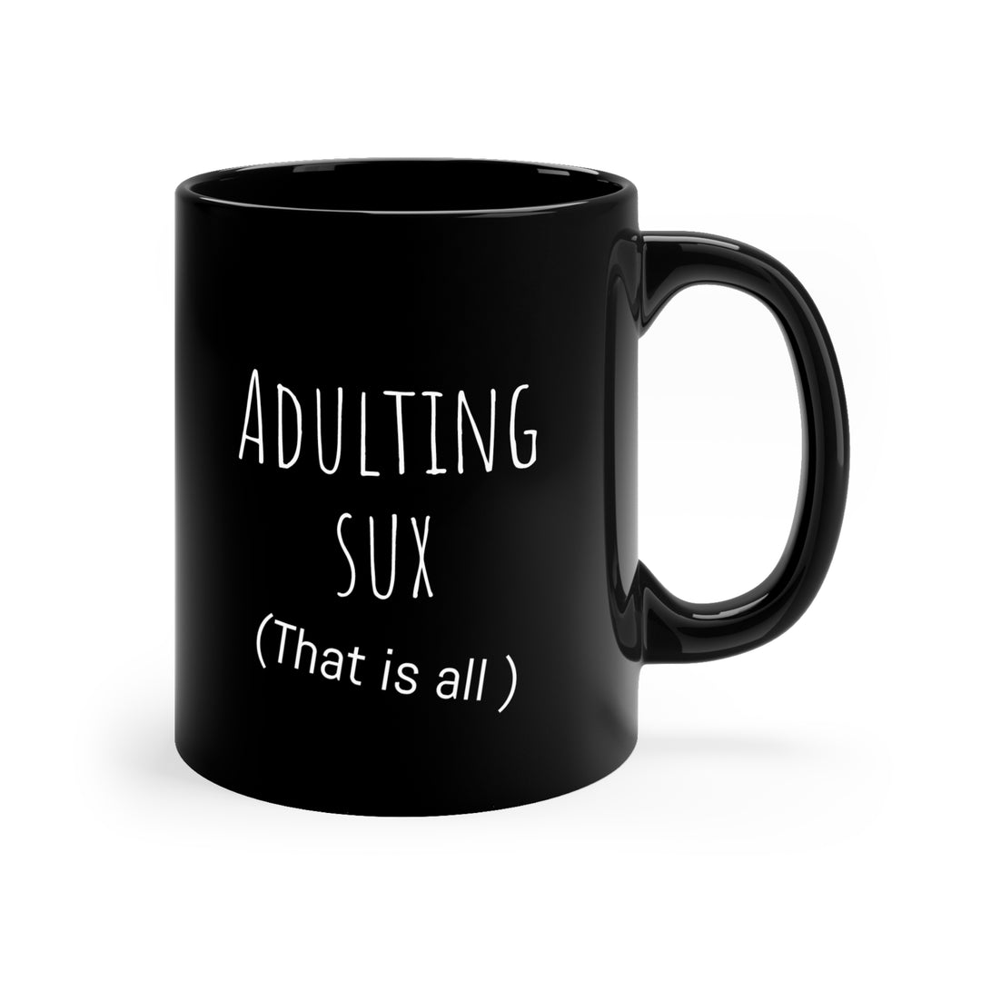 Adulting Sux 11oz Black Mug
