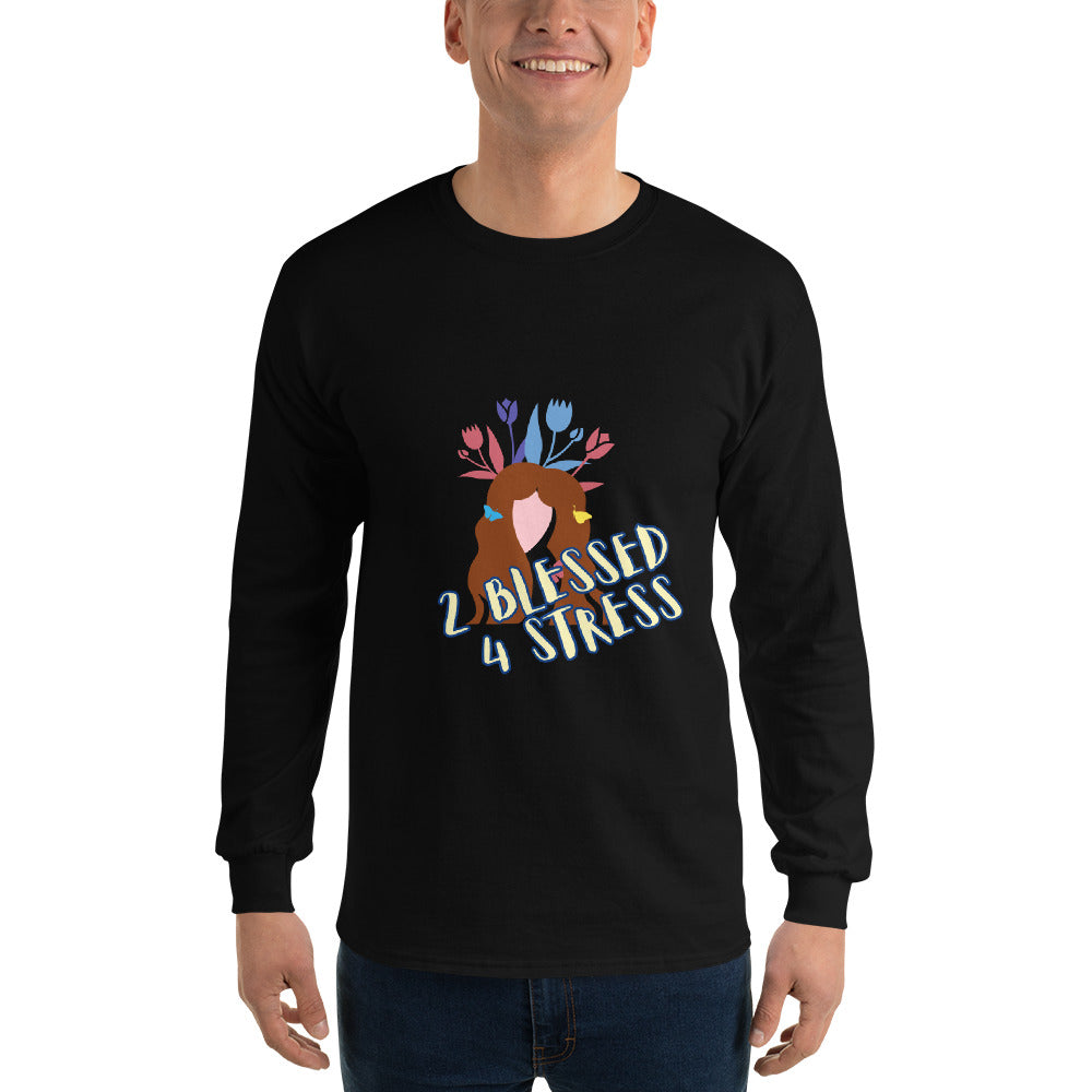 2 Blessed 4 stress Men’s Long Sleeve Shirt