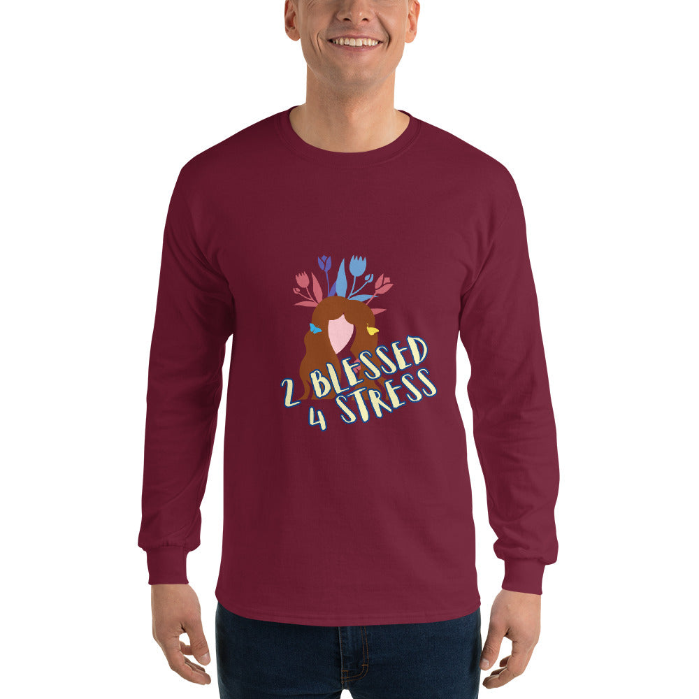 2 Blessed 4 stress Men’s Long Sleeve Shirt
