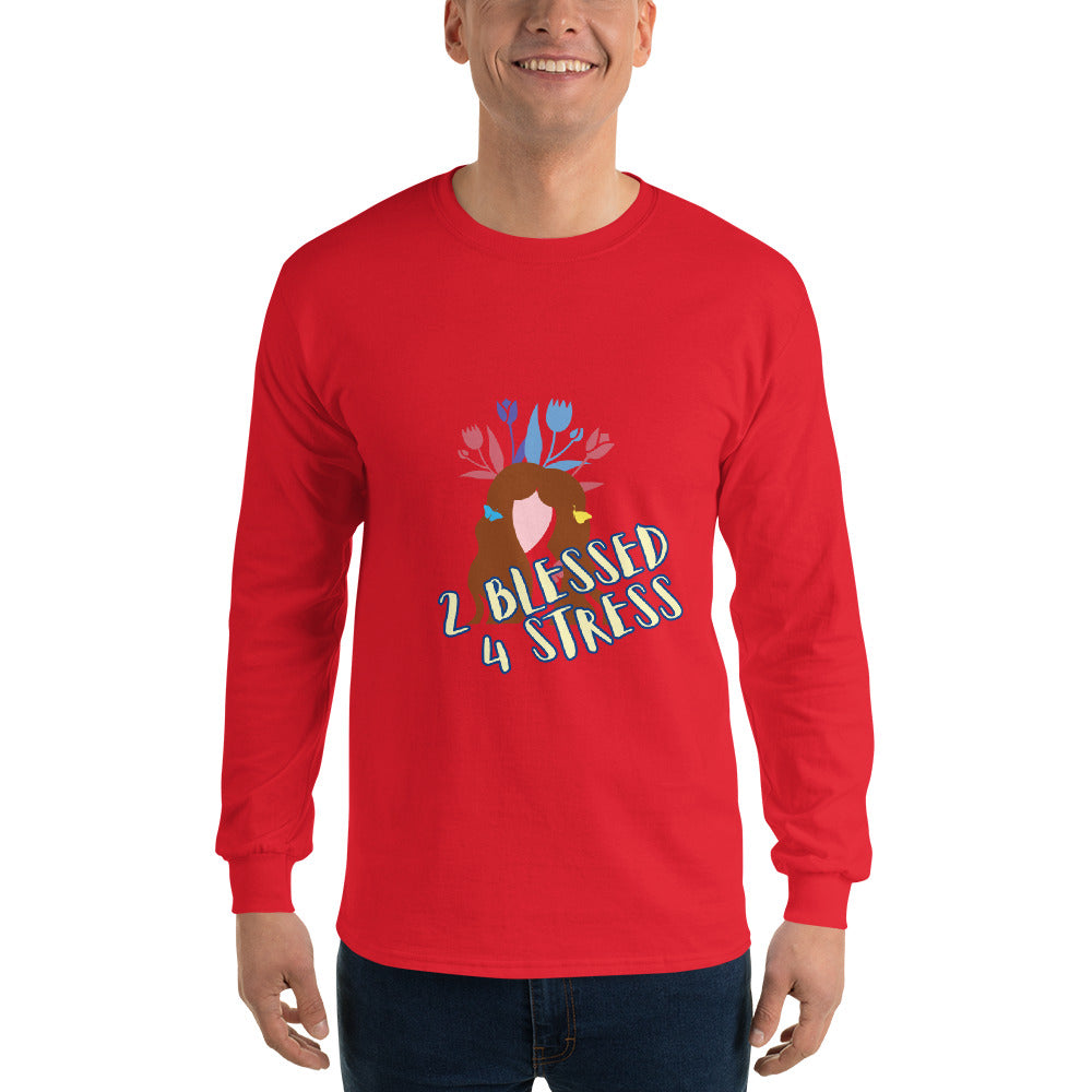 2 Blessed 4 stress Men’s Long Sleeve Shirt