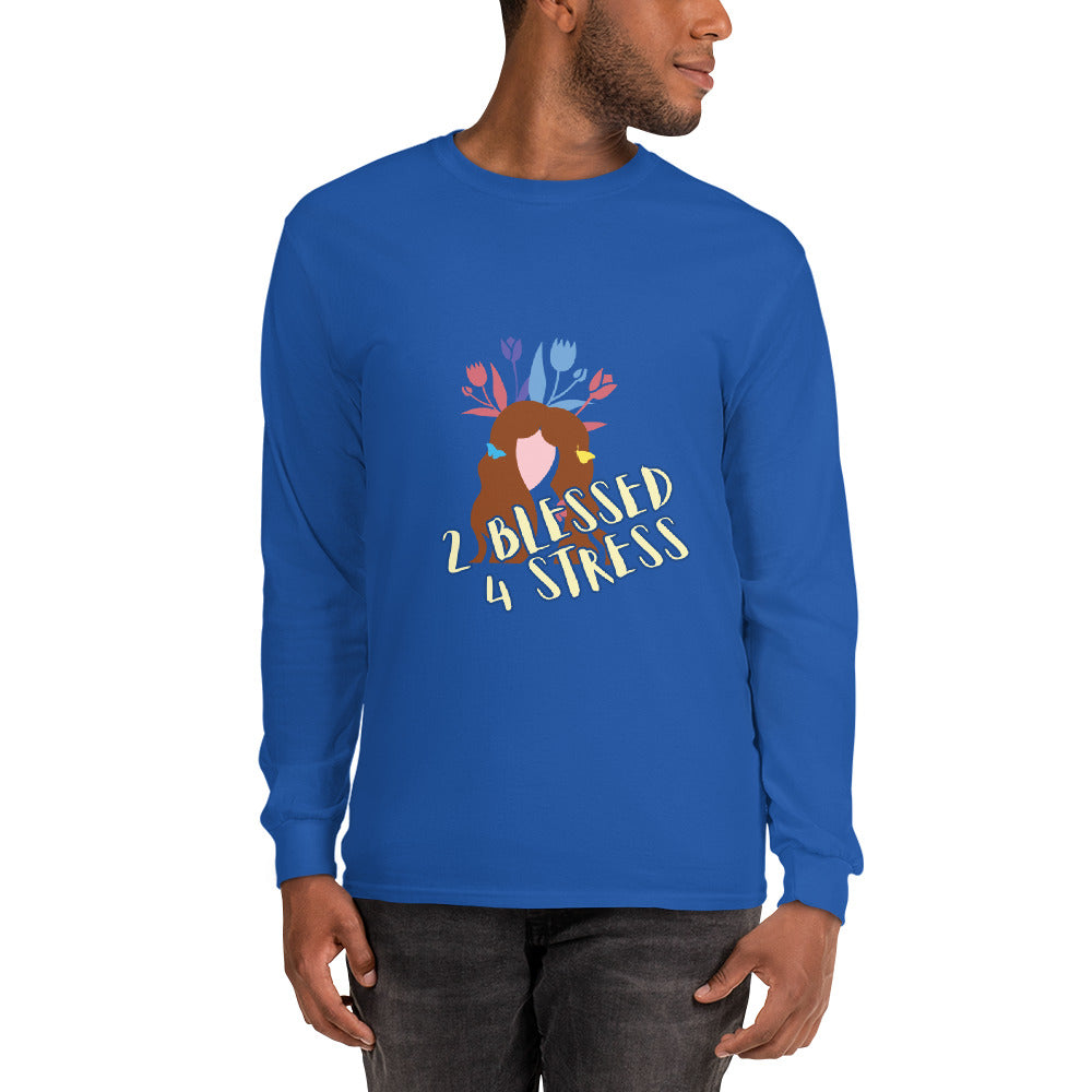 2 Blessed 4 stress Men’s Long Sleeve Shirt
