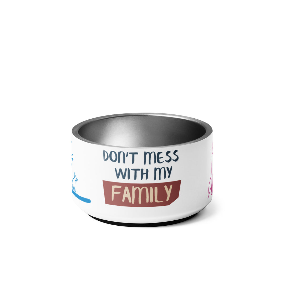 Dont mess with my family Pet bowl