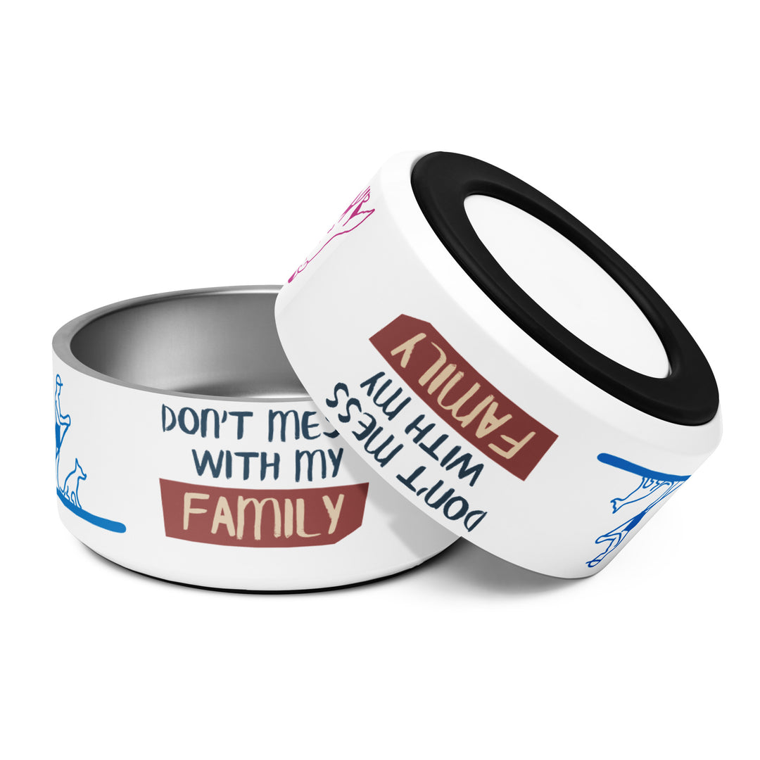 Dont mess with my family Pet bowl