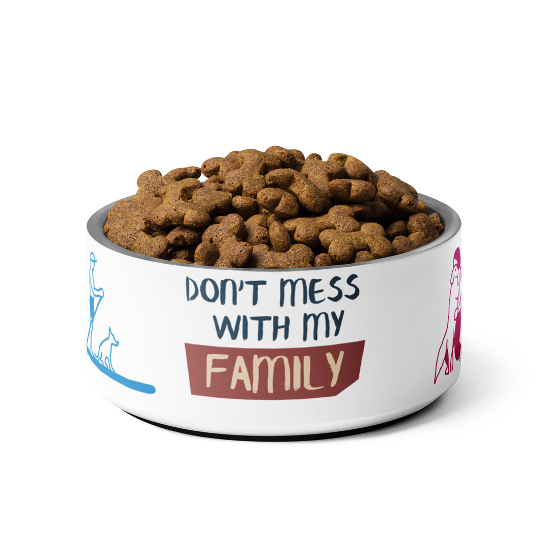 Dont mess with my family Pet bowl