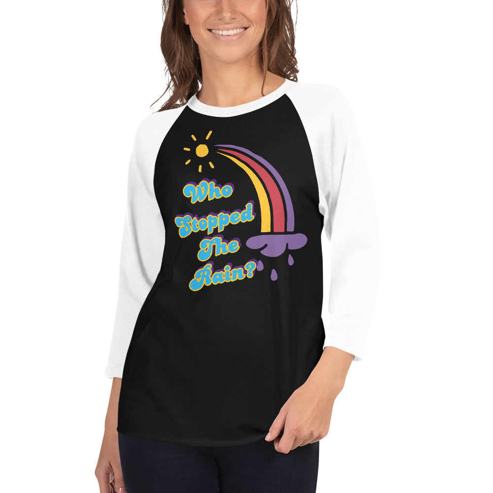 Who Stopped the Rain 3/4 sleeve raglan shirt