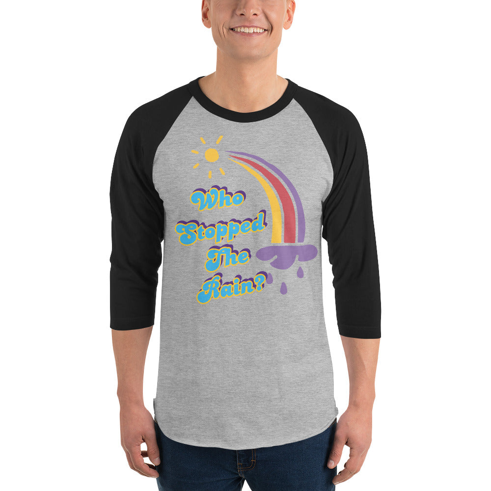 Who Stopped the Rain 3/4 sleeve raglan shirt