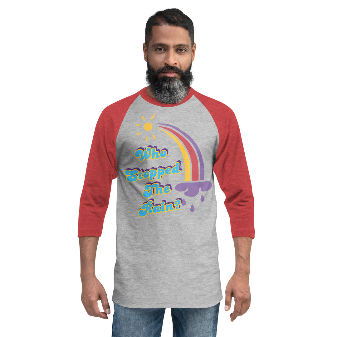Who Stopped the Rain 3/4 sleeve raglan shirt