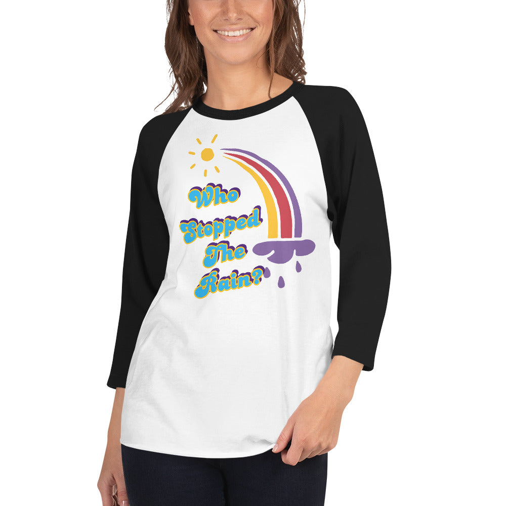 Who Stopped the Rain 3/4 sleeve raglan shirt