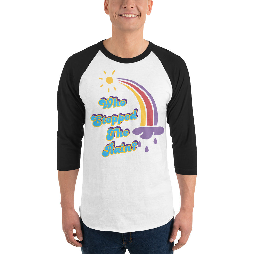 Who Stopped the Rain 3/4 sleeve raglan shirt