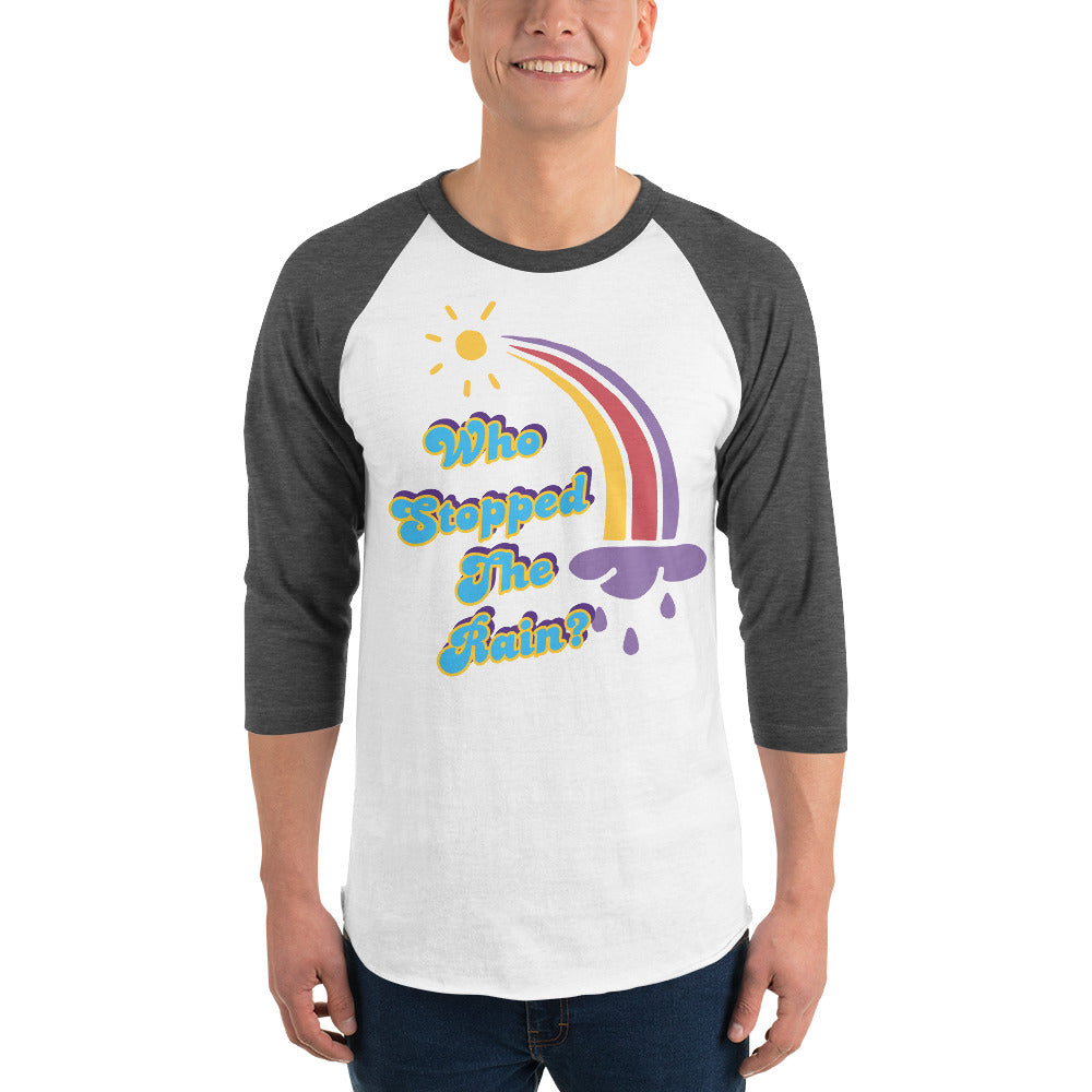 Who Stopped the Rain 3/4 sleeve raglan shirt