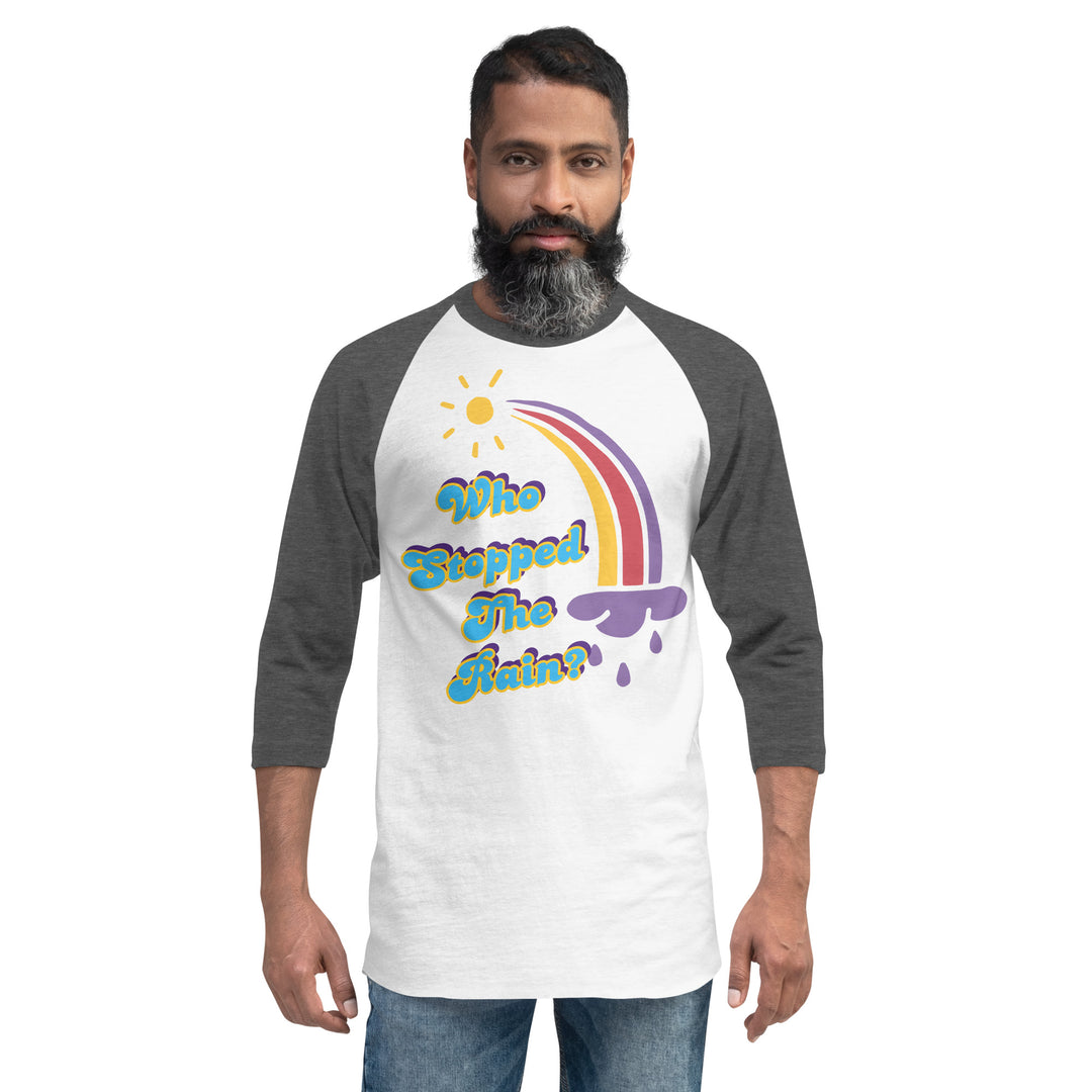 Who Stopped the Rain 3/4 sleeve raglan shirt