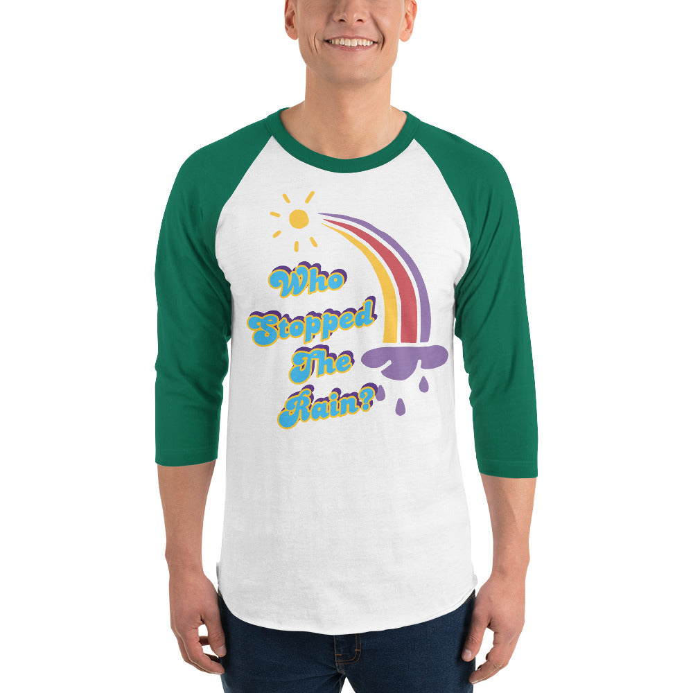 Who Stopped the Rain 3/4 sleeve raglan shirt