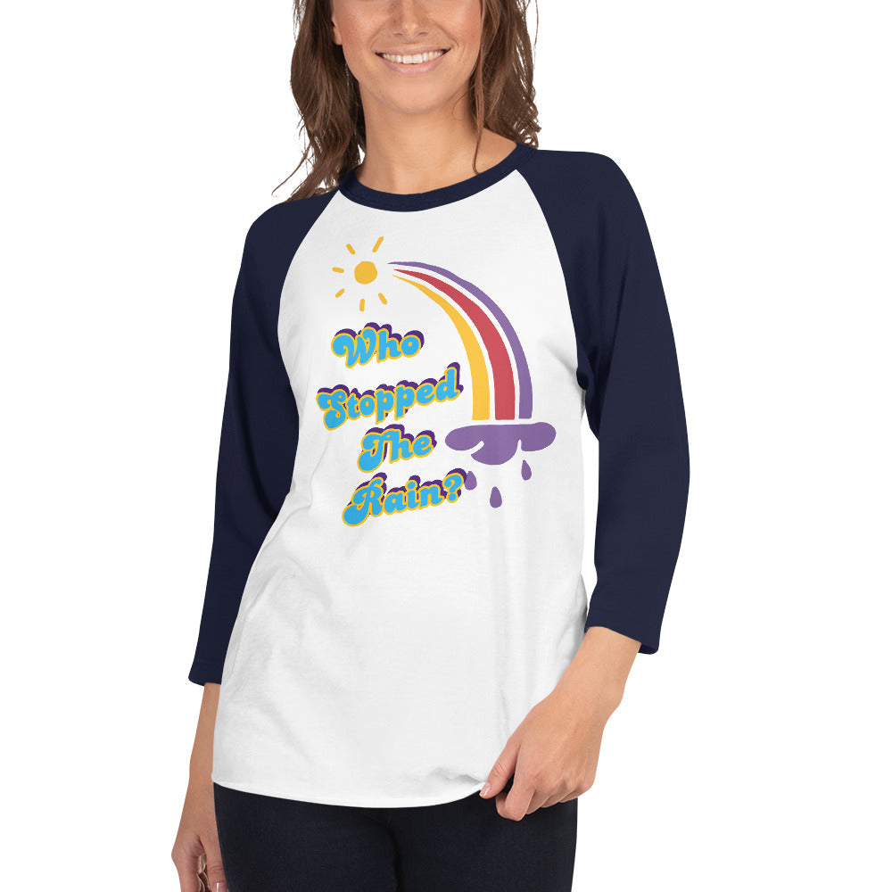 Who Stopped the Rain 3/4 sleeve raglan shirt
