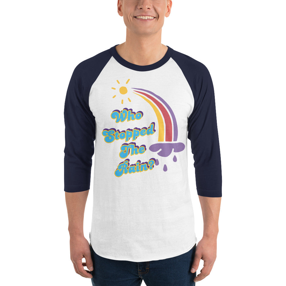Who Stopped the Rain 3/4 sleeve raglan shirt