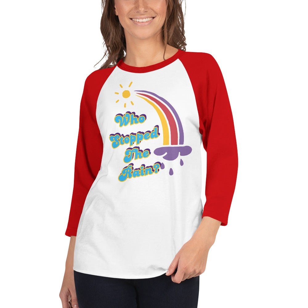 Who Stopped the Rain 3/4 sleeve raglan shirt