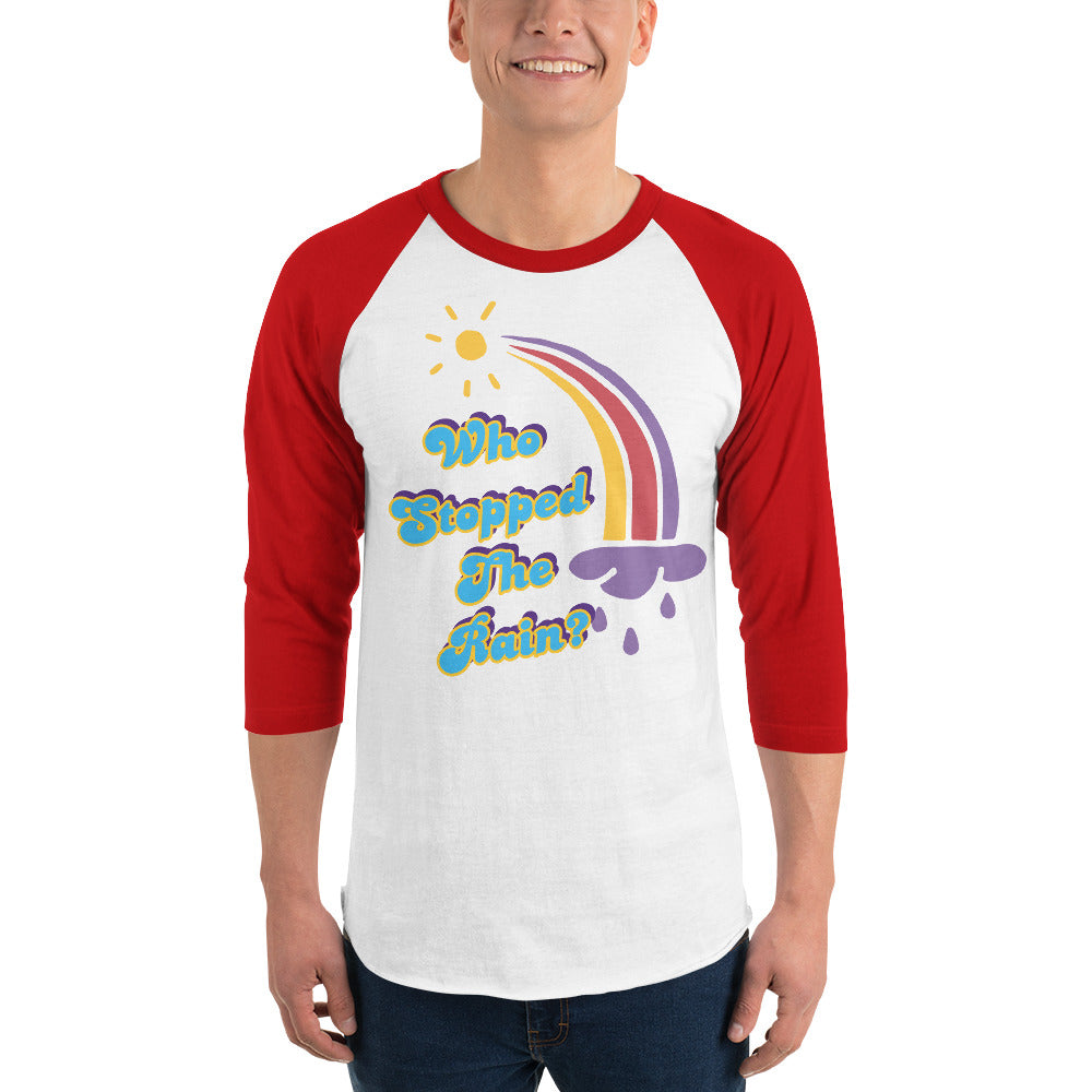 Who Stopped the Rain 3/4 sleeve raglan shirt