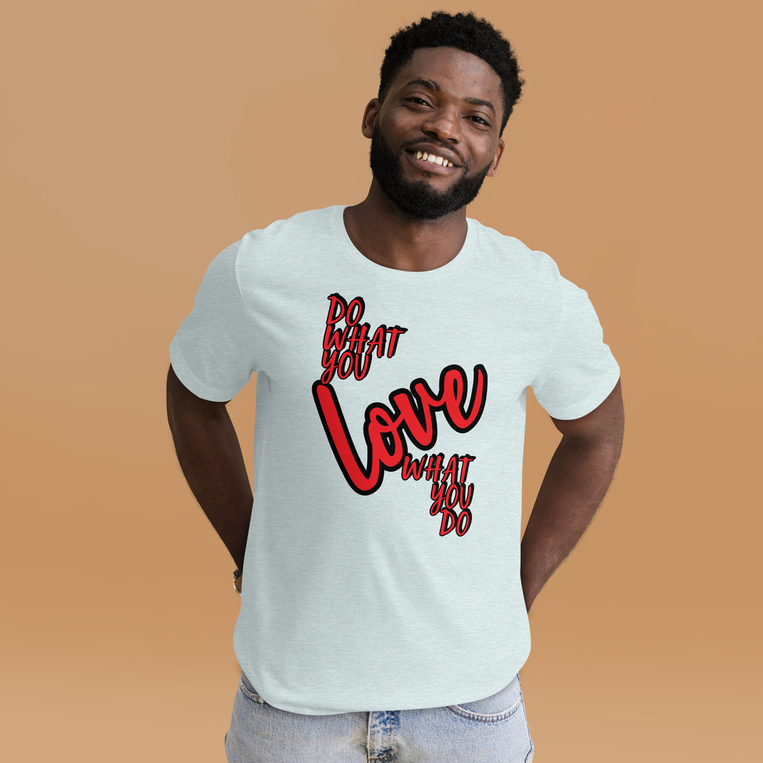 Do what you love Unisex t-shirt