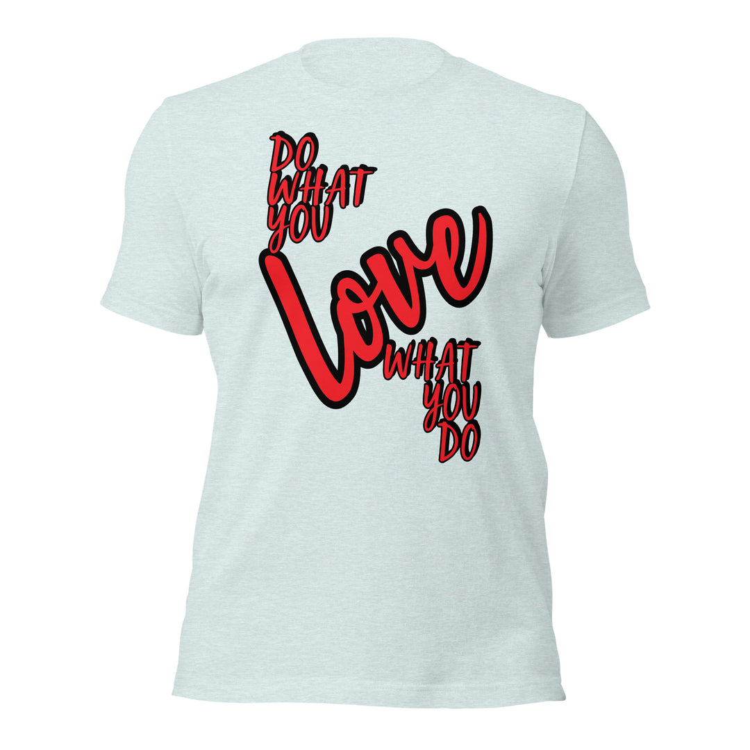 Do what you love Unisex t-shirt