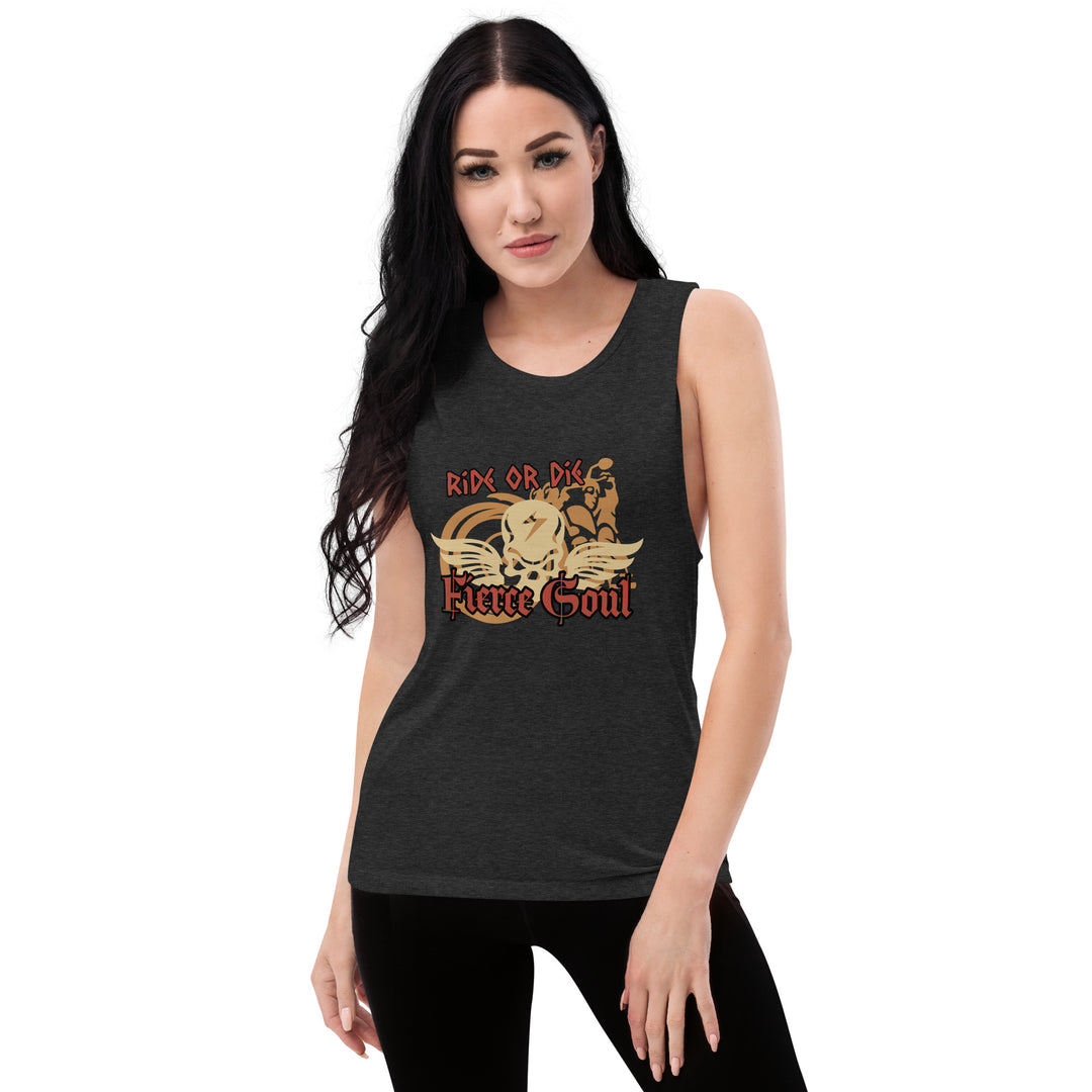 Ride or Die , Fierce Soul, Ladies’ Muscle Tank